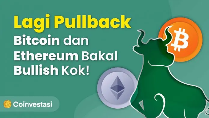 Bitcoin dan Ethereum Sedang Mainkan Pullback Sebelum Bullish